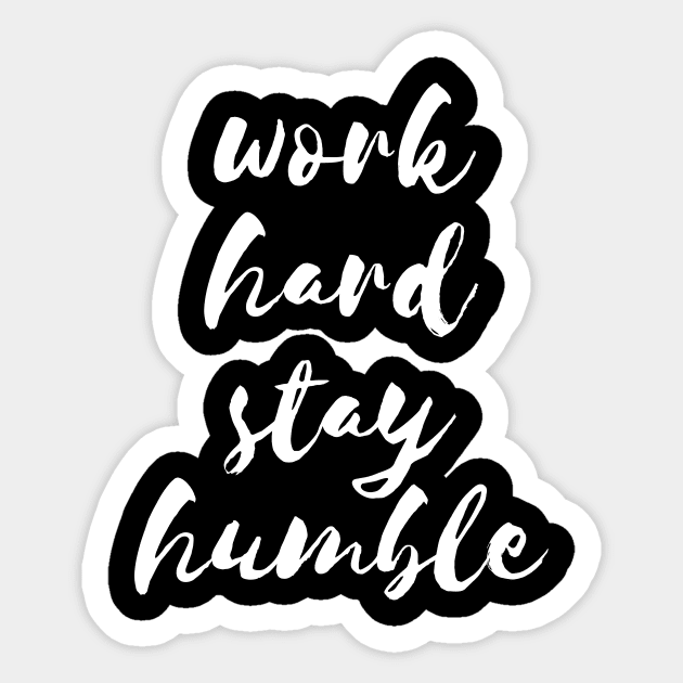 Work hard stay humble Sticker by LemonBox